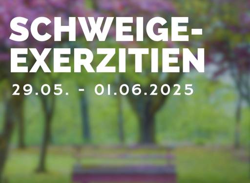 Die Schweigeexerzitien, 3 Tage 29.05. - 01.06. 2025. Dorfbeuern bei Salzburg